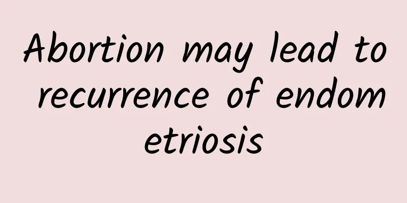 Abortion may lead to recurrence of endometriosis