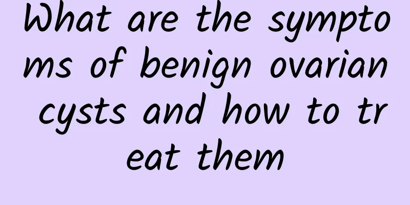 What are the symptoms of benign ovarian cysts and how to treat them