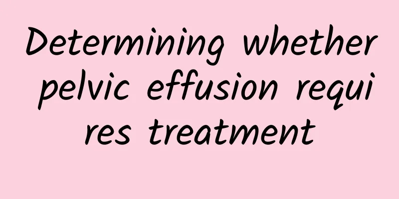 Determining whether pelvic effusion requires treatment
