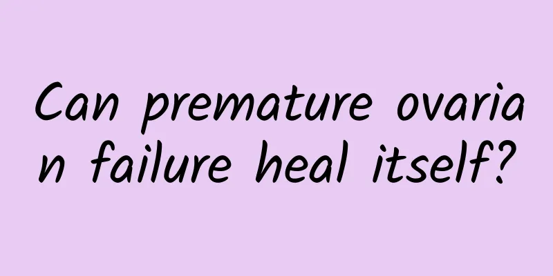 Can premature ovarian failure heal itself?