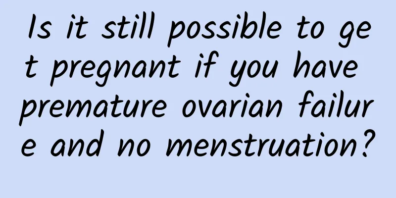 Is it still possible to get pregnant if you have premature ovarian failure and no menstruation?