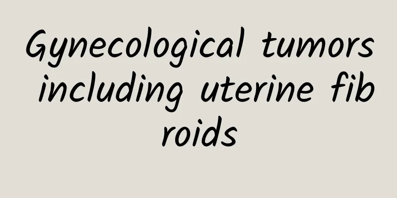 Gynecological tumors including uterine fibroids