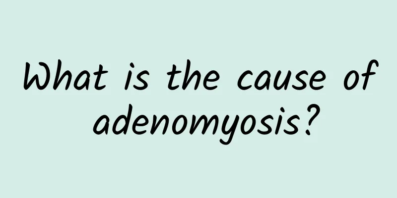 What is the cause of adenomyosis?