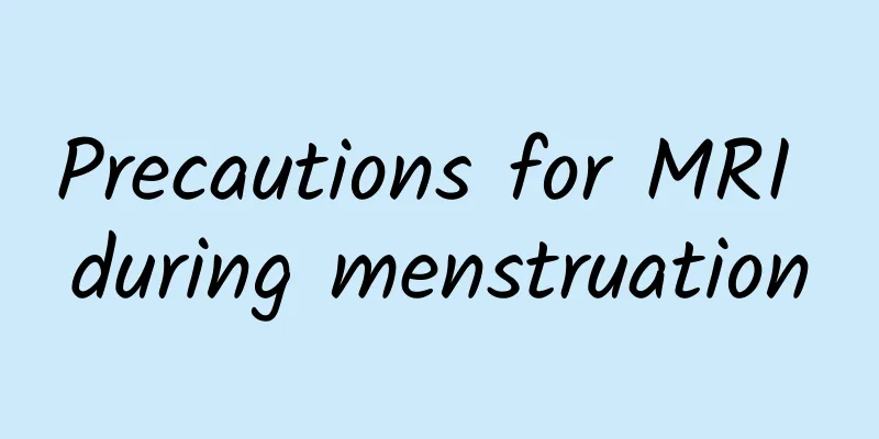 Precautions for MRI during menstruation