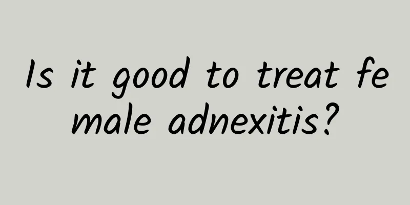 Is it good to treat female adnexitis?