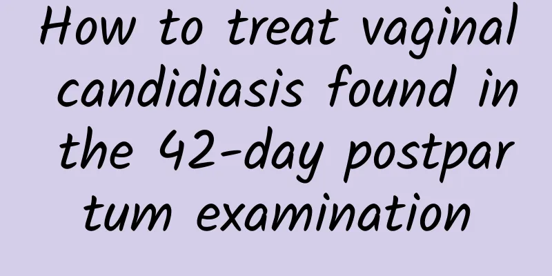 How to treat vaginal candidiasis found in the 42-day postpartum examination