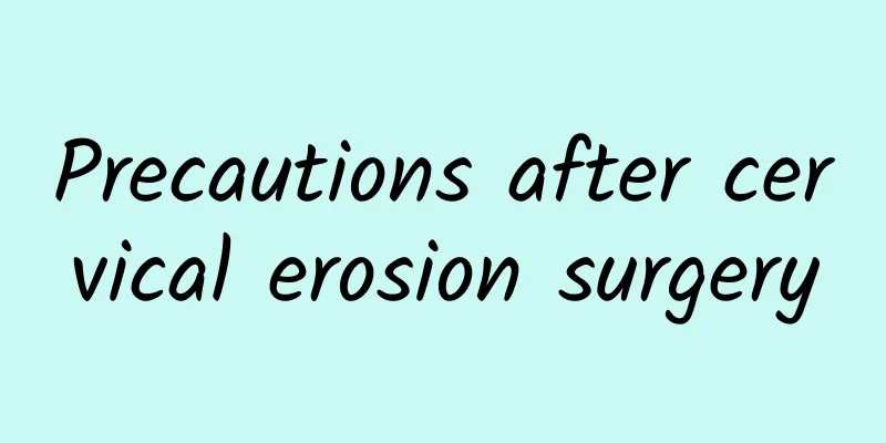 Precautions after cervical erosion surgery