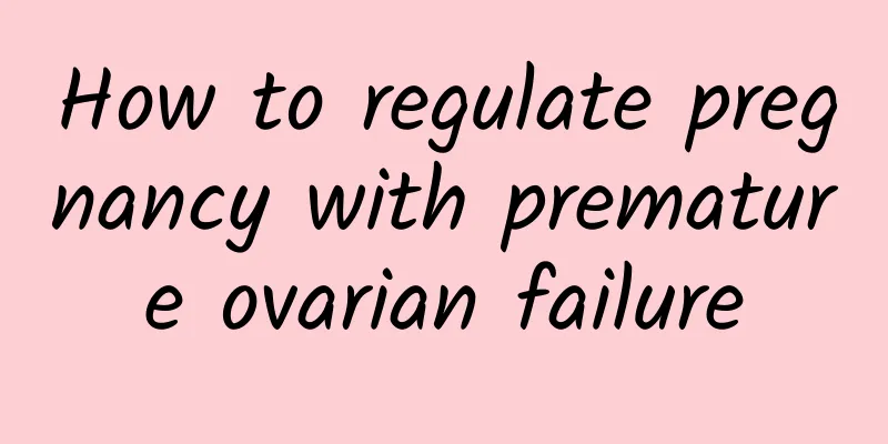 How to regulate pregnancy with premature ovarian failure