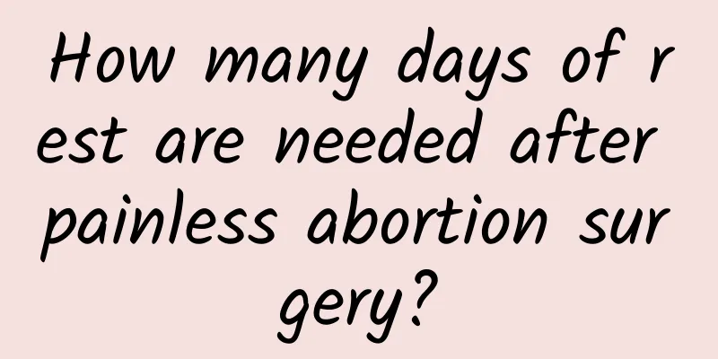 How many days of rest are needed after painless abortion surgery?