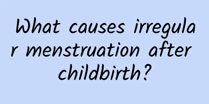 What causes irregular menstruation after childbirth?