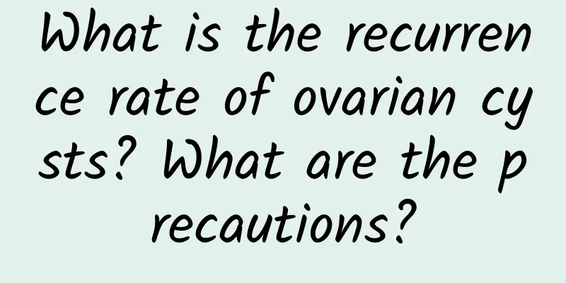 What is the recurrence rate of ovarian cysts? What are the precautions?