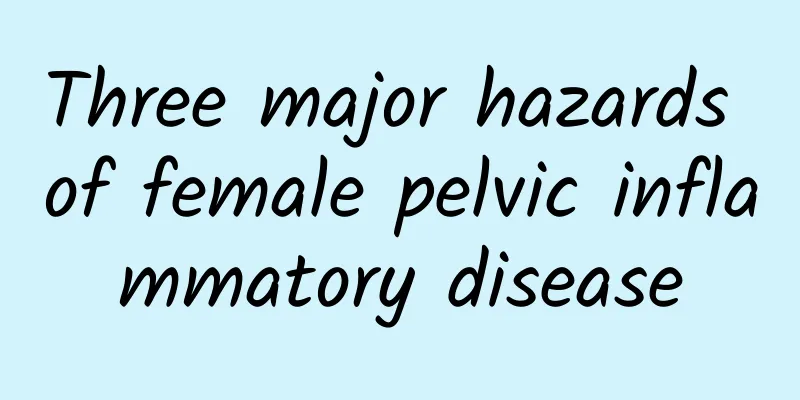 Three major hazards of female pelvic inflammatory disease