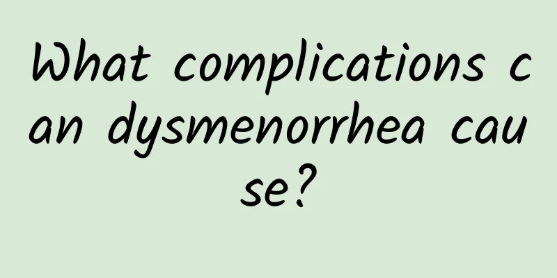 What complications can dysmenorrhea cause?