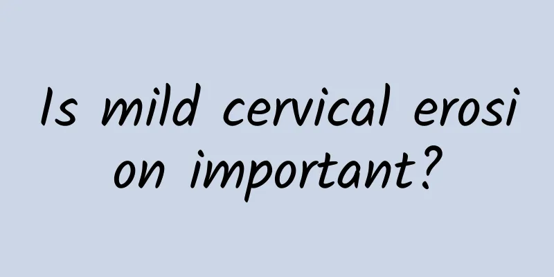 Is mild cervical erosion important?
