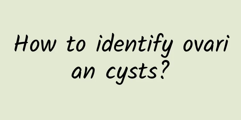 How to identify ovarian cysts?