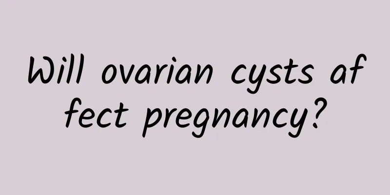 Will ovarian cysts affect pregnancy?