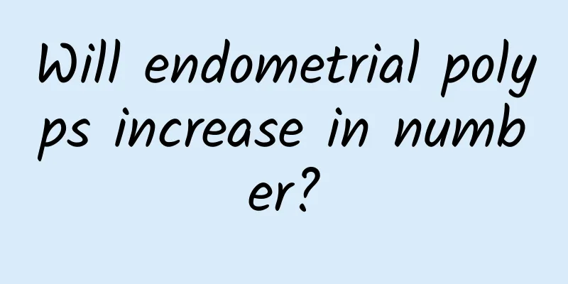 Will endometrial polyps increase in number?