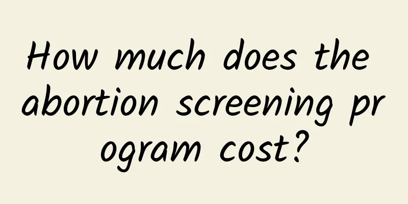 How much does the abortion screening program cost?