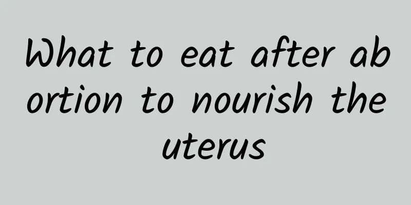 What to eat after abortion to nourish the uterus