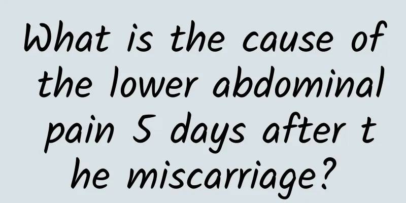 What is the cause of the lower abdominal pain 5 days after the miscarriage?