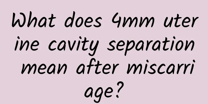 What does 4mm uterine cavity separation mean after miscarriage?
