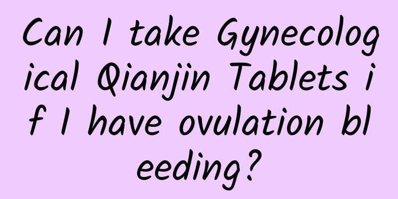Can I take Gynecological Qianjin Tablets if I have ovulation bleeding?