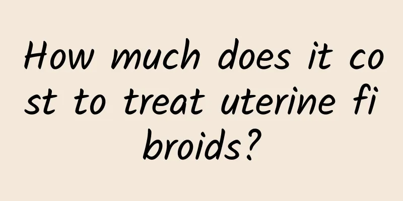 How much does it cost to treat uterine fibroids?