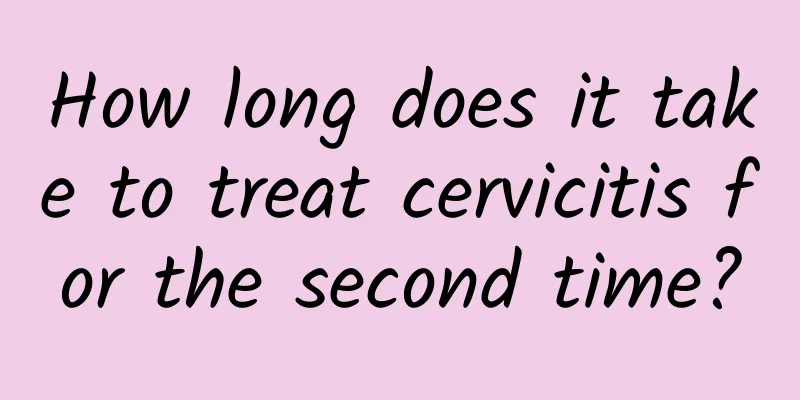 How long does it take to treat cervicitis for the second time?