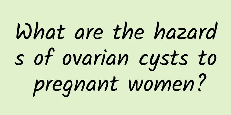 What are the hazards of ovarian cysts to pregnant women?