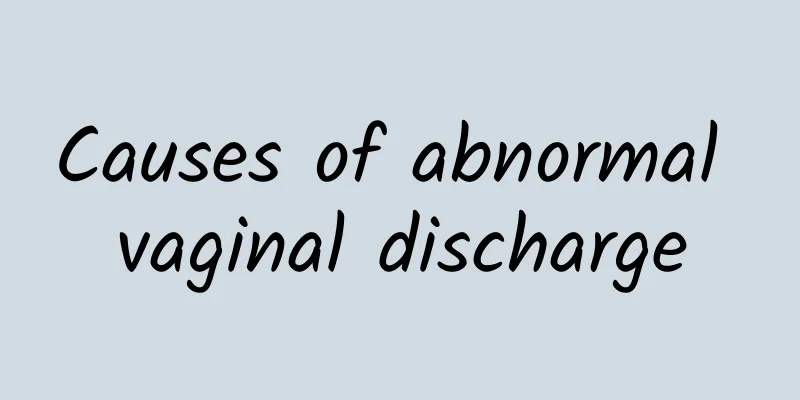 Causes of abnormal vaginal discharge