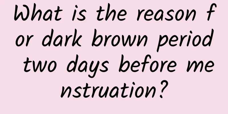 What is the reason for dark brown period two days before menstruation?