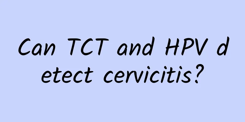 Can TCT and HPV detect cervicitis?