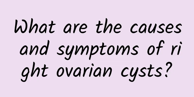What are the causes and symptoms of right ovarian cysts?