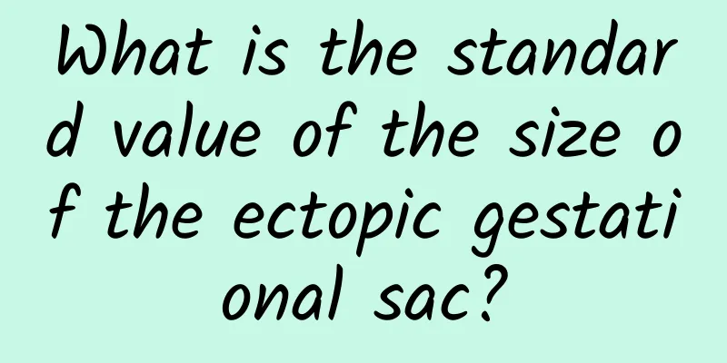 What is the standard value of the size of the ectopic gestational sac?