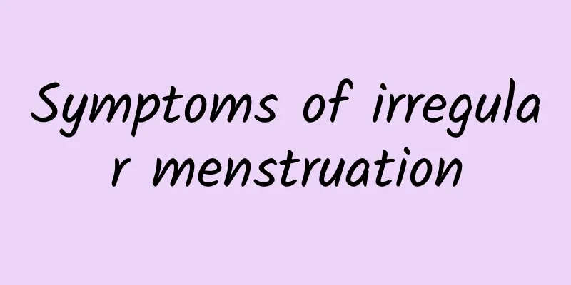 Symptoms of irregular menstruation