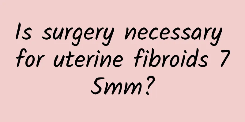Is surgery necessary for uterine fibroids 75mm?