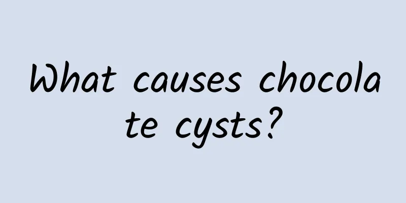 What causes chocolate cysts?
