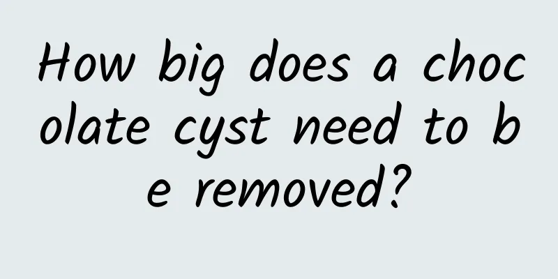 How big does a chocolate cyst need to be removed?
