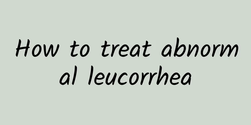 How to treat abnormal leucorrhea