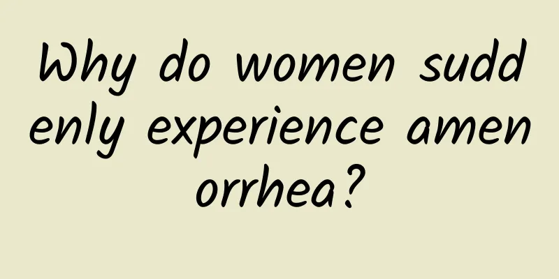 Why do women suddenly experience amenorrhea?