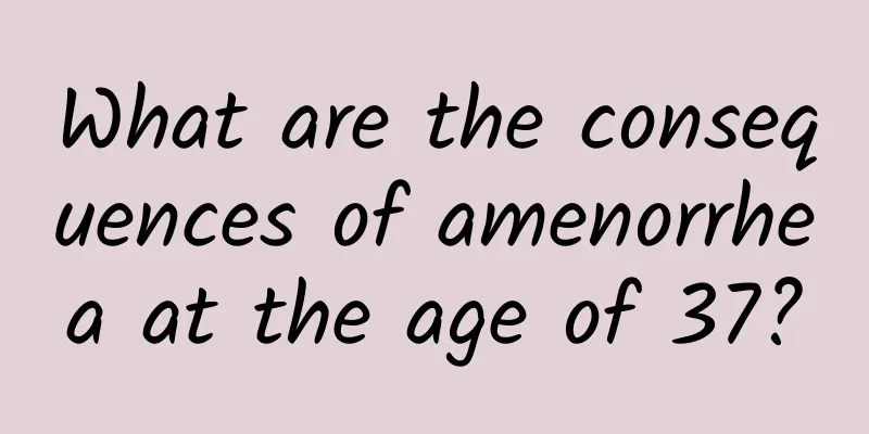 What are the consequences of amenorrhea at the age of 37?