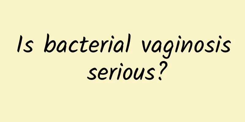Is bacterial vaginosis serious?