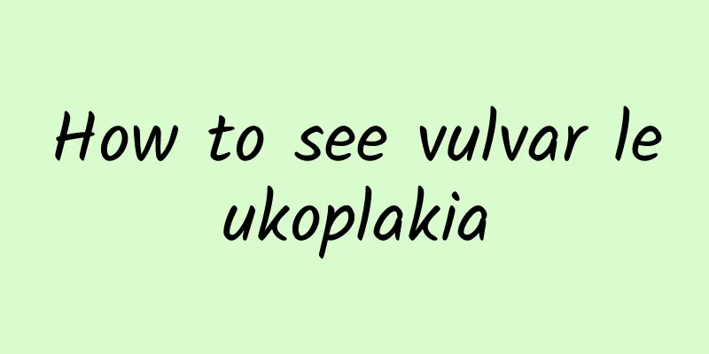 How to see vulvar leukoplakia