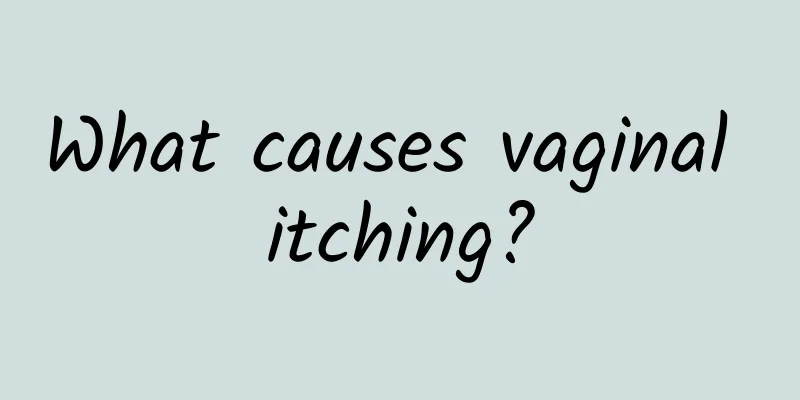 What causes vaginal itching?