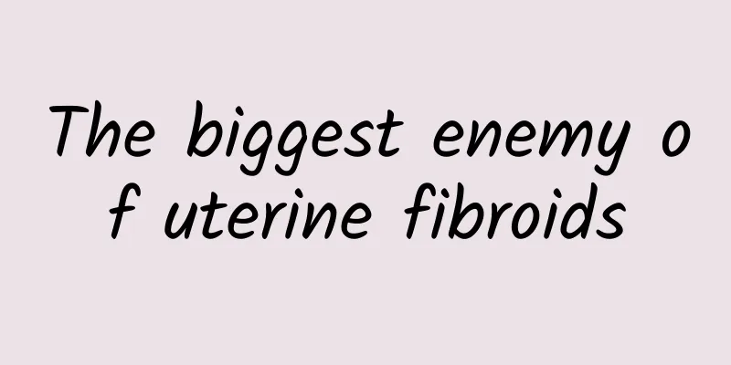 The biggest enemy of uterine fibroids