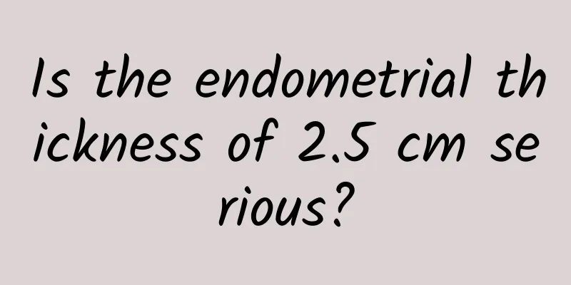 Is the endometrial thickness of 2.5 cm serious?