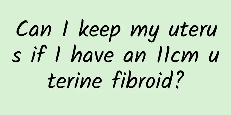 Can I keep my uterus if I have an 11cm uterine fibroid?