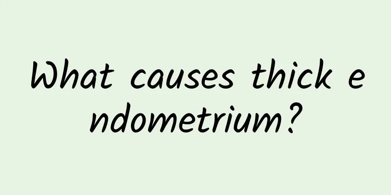 What causes thick endometrium?