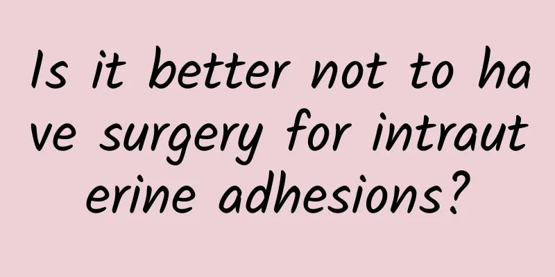 Is it better not to have surgery for intrauterine adhesions?