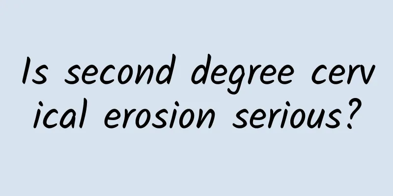 Is second degree cervical erosion serious?